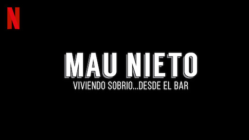 Watch Mau Nieto: Viviendo sobrio… desde el bar | Netflix Official Site